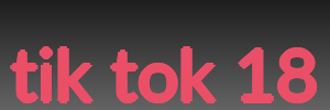 tik tok 18